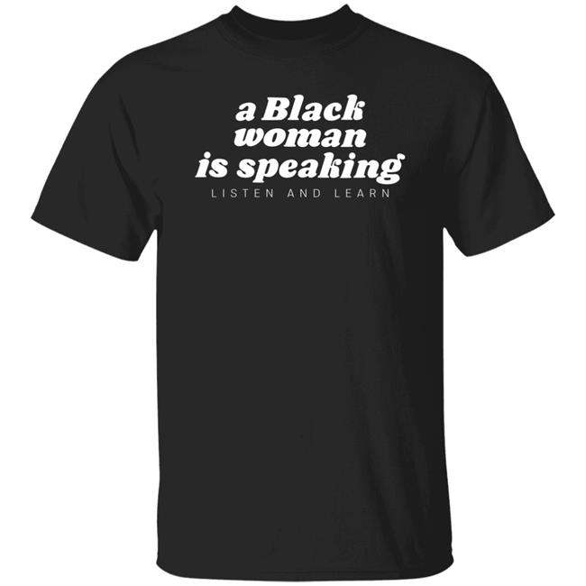 Jazzmone A Black Woman Is Speaking Listen And Learn Shirt Mint Chip