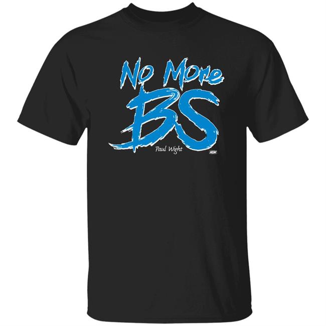 Paul Wight’S No More Bs T Shirt Paul Wight’S shirt No More Bs shirt Hoodie Sweatshirt