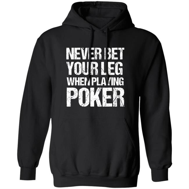 Jacky Hunt-Broersma Never Bet Your Leg When Playing Poker Shirt Jacky Hunt-Broersma Never Bet Your Leg When Playing Poker Shirt
