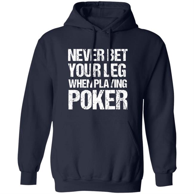 Jacky Hunt-Broersma Never Bet Your Leg When Playing Poker Shirt Jacky Hunt-Broersma Never Bet Your Leg When Playing Poker Shirt