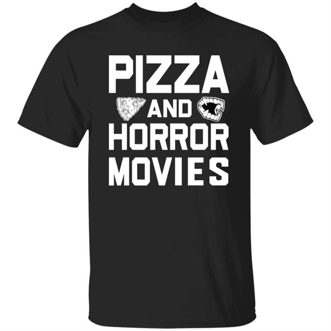 Pizza And Horror Movies Shirt Store Nofspodcast Pizza And Horror Movies Shirt Hoodie Sweatshirt