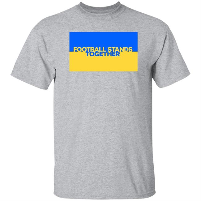 Football Stands Together Ukraine Shirt Football Stands Together Ukraine Shirt