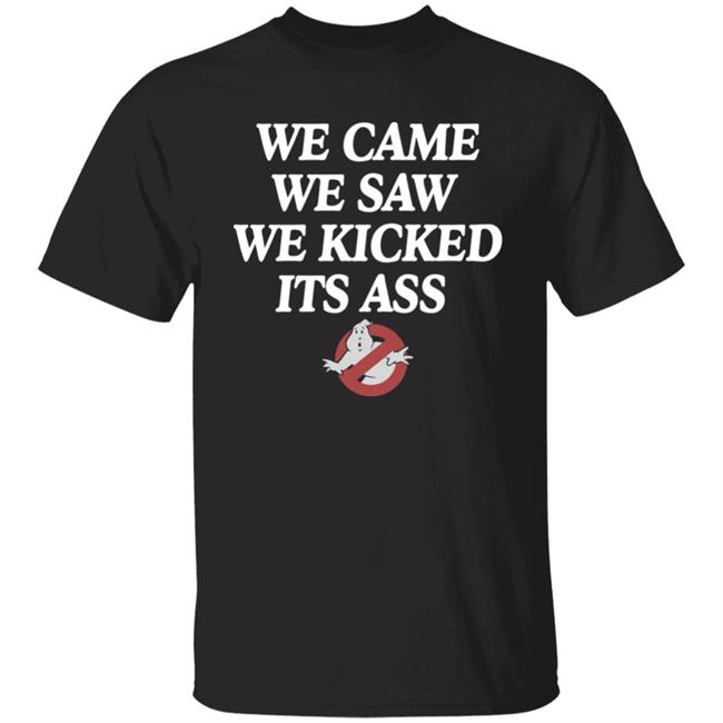 We Came We Saw We Kicked Its Ass T Shirt Chelsea Green