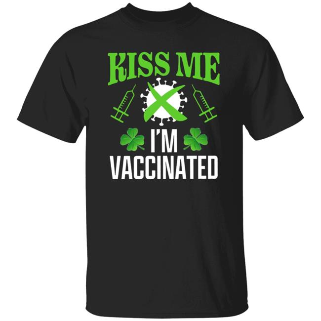 Kiss Me Im Vaccinated Shirt St Patrick Kiss Me Im Vaccinated Shirt Shamrock Kiss Me Im Vaccinated Shirt