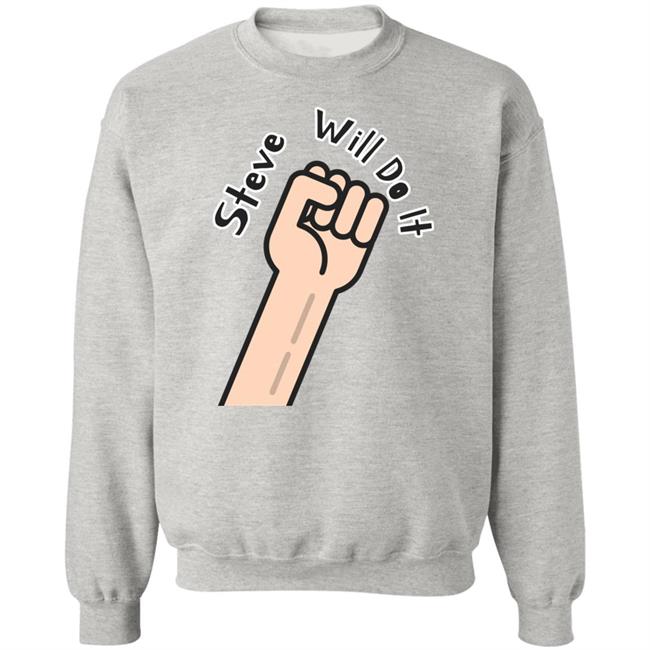 Steve Will Do It Store Stevewilldoit Sweatshirts