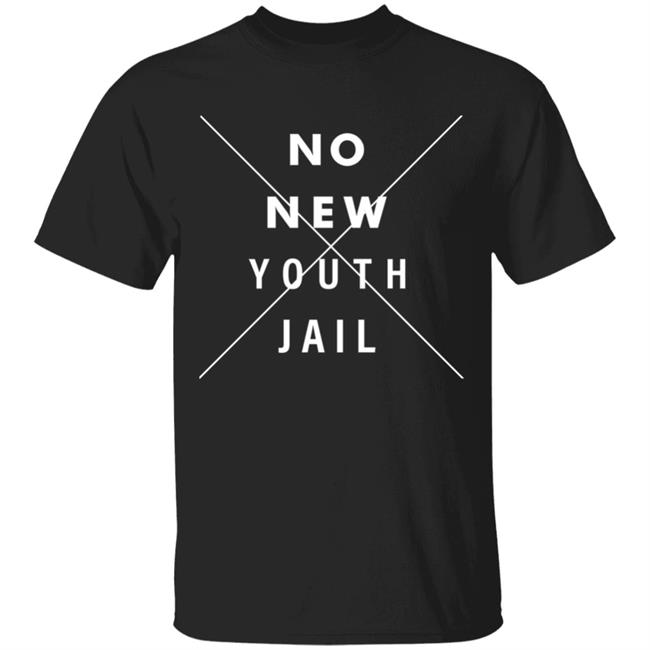 No New Youth Jail Shirt Close The Youth Jail Now Shirt Hoodie Sweatshirt