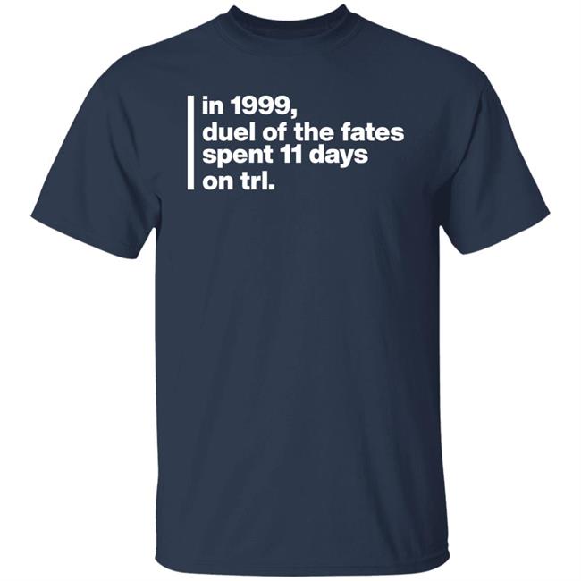 In 1999 Duel Of The Fates Spent 11 Days On Trl Shirt Jackson Boren In 1999 Duel Of The Fates Spent 11 Days On Trl Shirt Jackson Boren