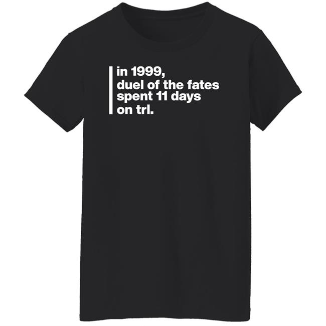 In 1999 Duel Of The Fates Spent 11 Days On Trl Shirt Jackson Boren In 1999 Duel Of The Fates Spent 11 Days On Trl Shirt Jackson Boren
