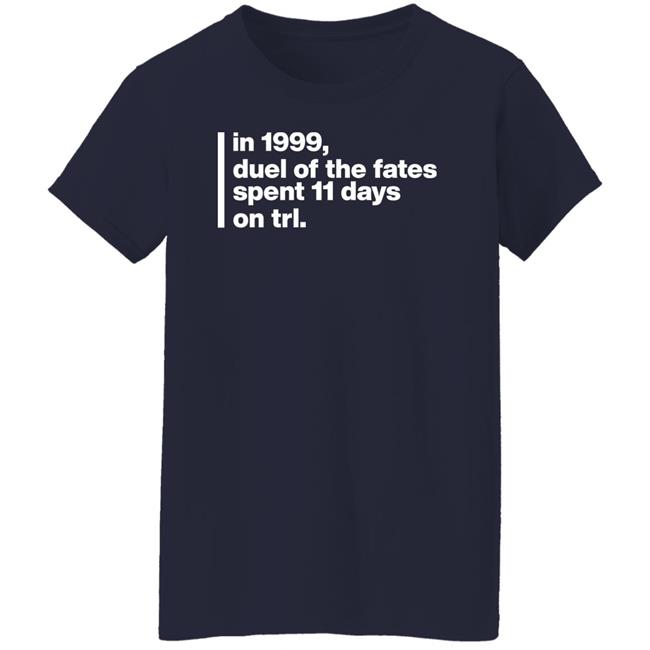 In 1999 Duel Of The Fates Spent 11 Days On Trl Shirt Jackson Boren In 1999 Duel Of The Fates Spent 11 Days On Trl Shirt Jackson Boren