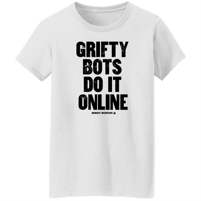 Grifty Bots Do It Online Mikey Burton Shirt Mikeyburton Grifty Bots Do It Online Mikey Burton Shirt Mikeyburton