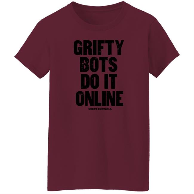 Grifty Bots Do It Online Mikey Burton Shirt Mikeyburton Grifty Bots Do It Online Mikey Burton Shirt Mikeyburton