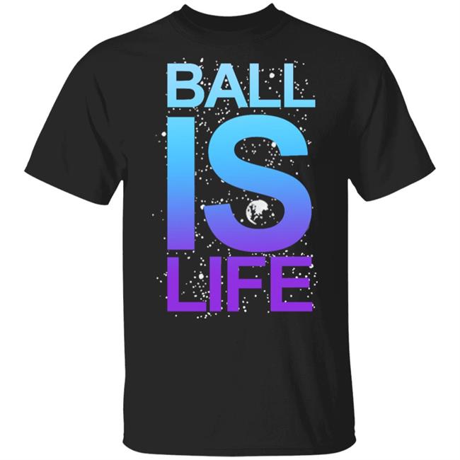 Ball Is Life Shirt Ballislife Original Space Shirt hoodie Sweatshirt