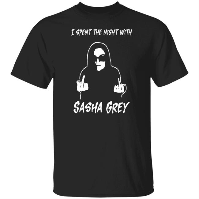 Sasha Grey Merch Limited Edition I Spent The Night With Sasha Grey 3-7-22 Shirt
