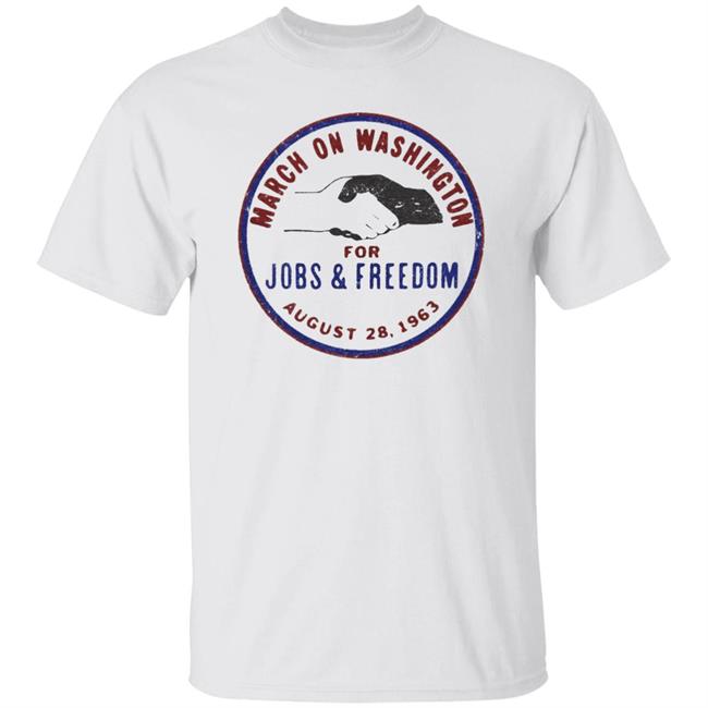 March On Washington 1963 Shirt March On Washington For Jobs And Freedom 1963 Shirt Adam Serwer March On Washington 1963 Shirt Hoodie Sweatshirt