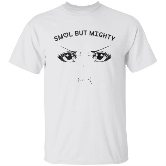Smol But Mighty Shirt Gina Darling Smol But Mighty Shirt Hoodie Sweatshirt