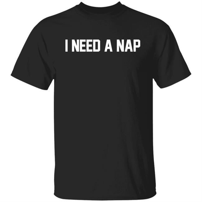 Barstool Sports Store I Need A Nap Shirt