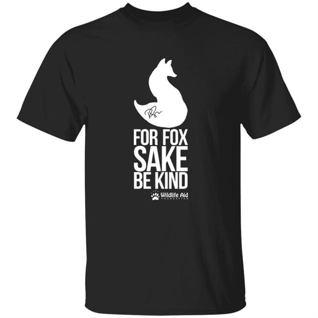 Wildlife Aid Store For Fox Sake Be Kind Shirt Ricky Gervais