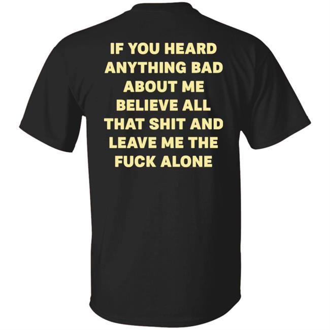 If You Heard Anything Bad About Me Believe All That Shit And Leave Me The Fuck Alone Shirt Syd Divine Tarot $5.55 Mini Love Oracles