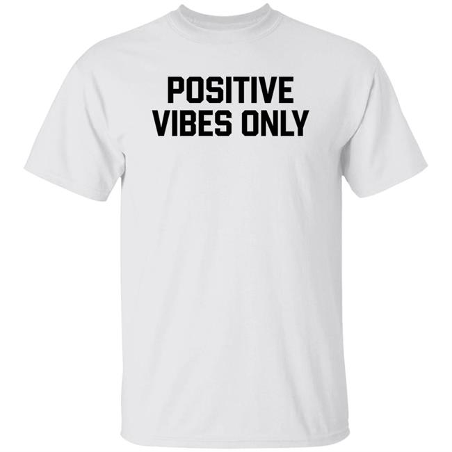 Positive Vibes Only T Shirt Barstool Sports Positive Vibes Only Shirt Hoodie Sweatshirt