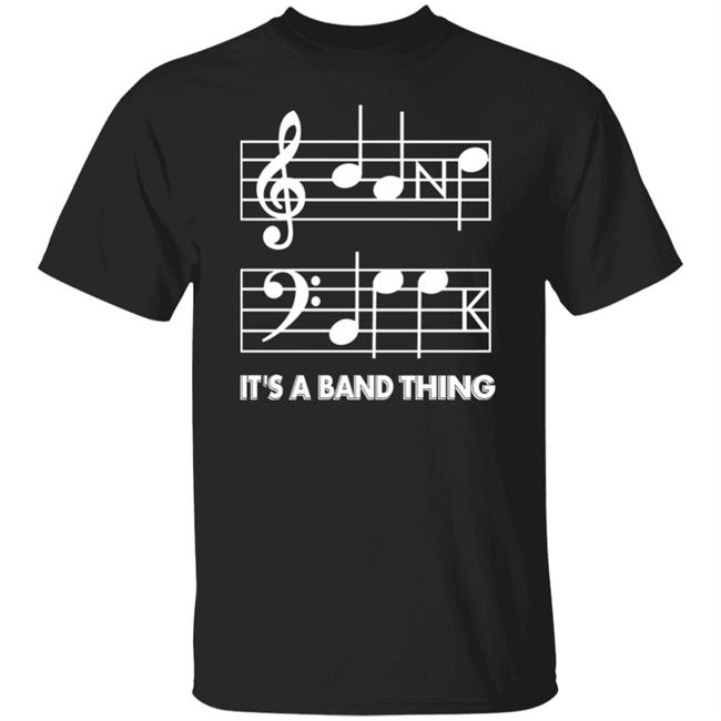 It's A Band Thing Shirt Threatening Music Notation