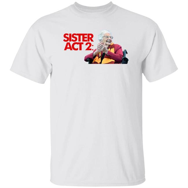 Barstool Sister Act 2 Shirt Loyola Chicago Barstool Sister Jean Shirt Dave Portnoy Big Cat Sister Jean Shirt Hoodie Sweatshirt