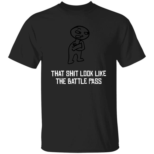 That Shit Look Like The Battle Pass Shirt Villainvs Daduppy That Shit Look Like The Battle Pass Shirt Hoodie sweatshirt