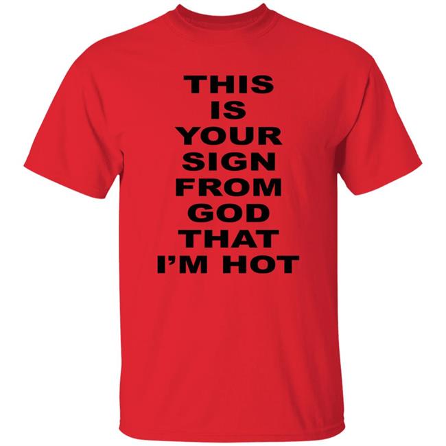 Marina This Is Your Sign From God That I'm Hot Shirt MarinaDiamandis