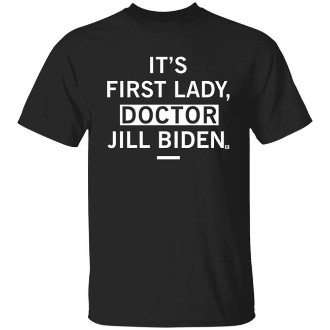 It's First Lady, Doctor Jill Biden Shirt Douglas Emhoff It's First Lady Doctor Jill Biden Shirt Hoodie Sweatshirt