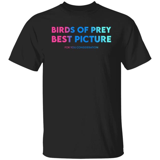 Birds Of Prey Best Picture For You Consideration Shirt Jstoobs
