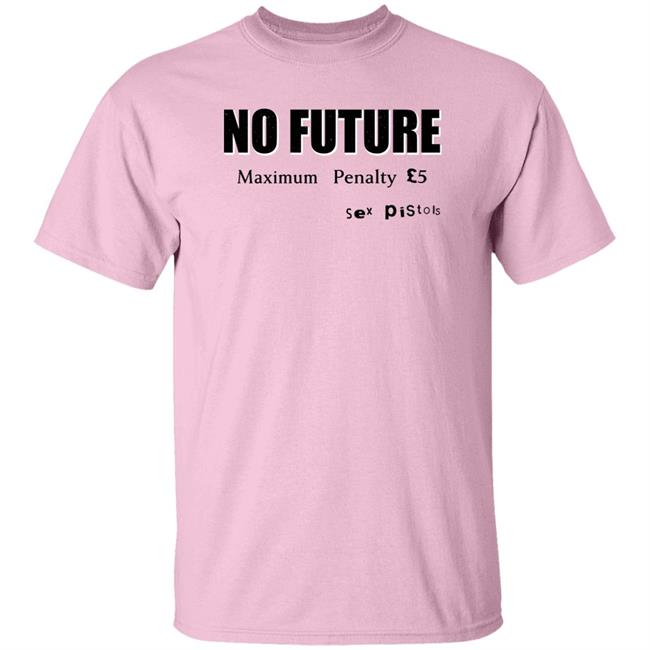 No Future Maximum Penalty Shirt Danielle