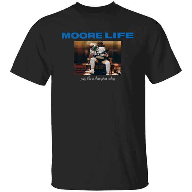 Moore Life Play Like A Champion Today Shirt One Foot Down
