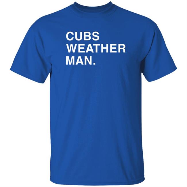 Obvious Shirts Store Cubs Weather Man Shirt Danny Rockett