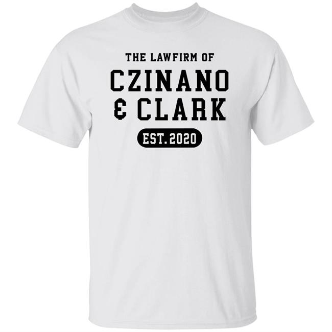 The Law Firm Of Czinano And Clark Shirt The Law Firm Of Czinano And Clark Shirt