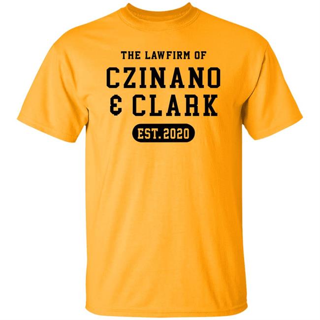 The Law Firm Of Czinano And Clark Shirt The Law Firm Of Czinano And Clark Shirt