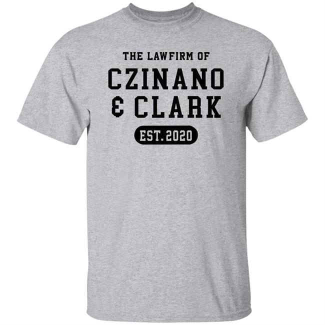 The Law Firm Of Czinano And Clark Shirt The Law Firm Of Czinano And Clark Shirt