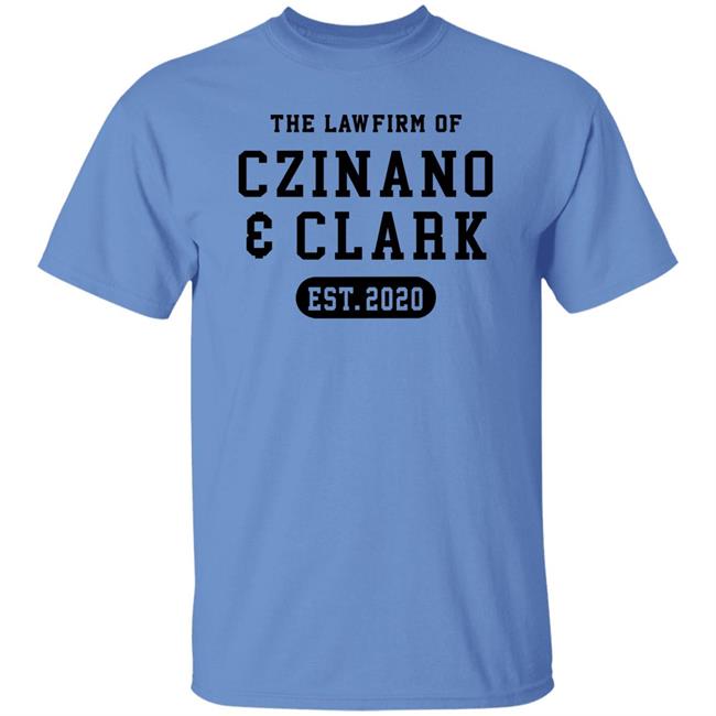 The Law Firm Of Czinano And Clark Shirt The Law Firm Of Czinano And Clark Shirt