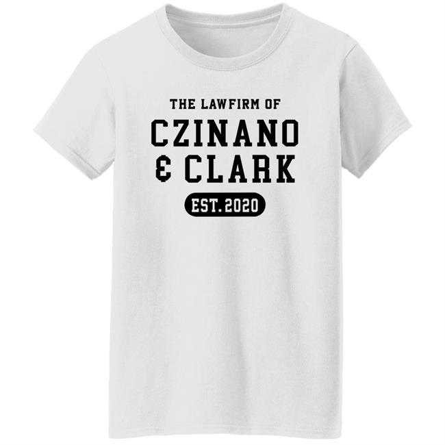 The Law Firm Of Czinano And Clark Shirt The Law Firm Of Czinano And Clark Shirt