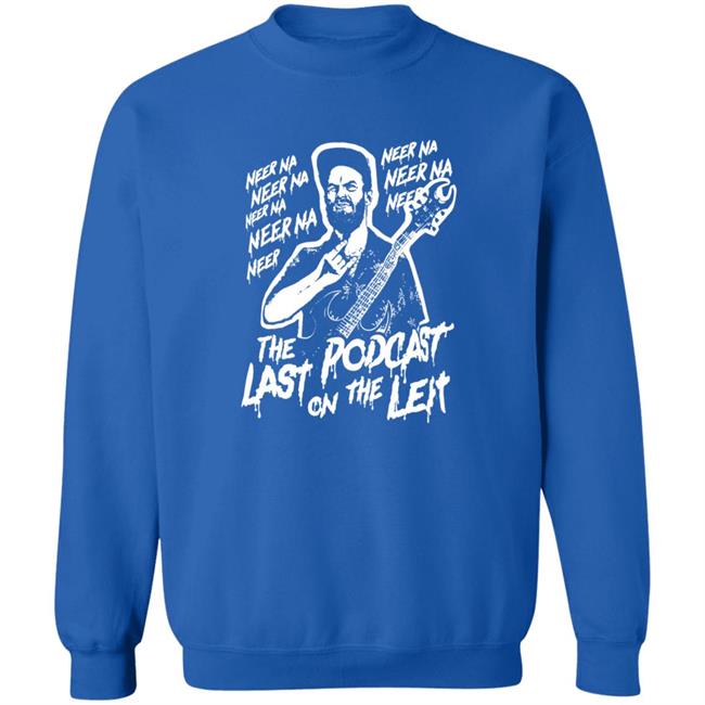 Neer Na Last Podcast On The Left Raunchy Licks Shirt Neer Na Last Podcast On The Left Raunchy Licks Shirt