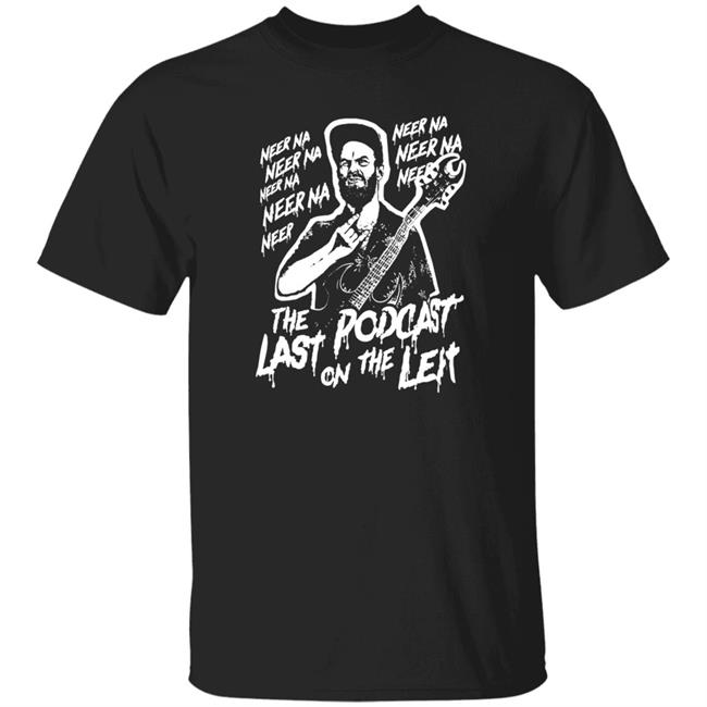 Neer Na Last Podcast On The Left Raunchy Licks Shirt Neer Na Last Podcast On The Left Raunchy Licks Shirt