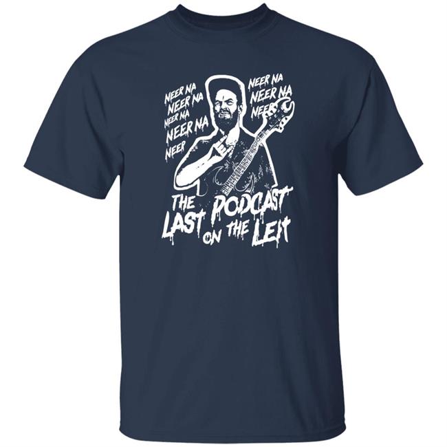 Neer Na Last Podcast On The Left Raunchy Licks Shirt Neer Na Last Podcast On The Left Raunchy Licks Shirt