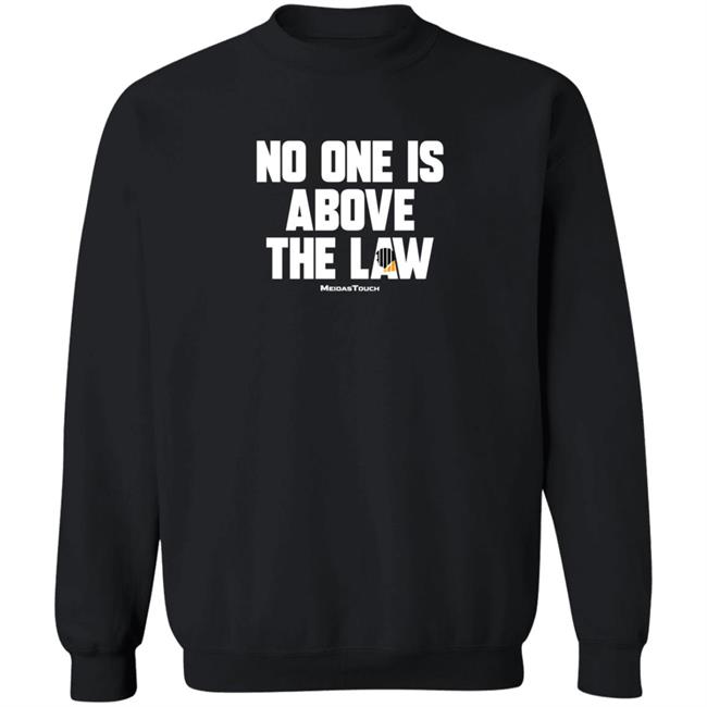 No One Is Above The Law Shirt No One Is Above The Law Shirt