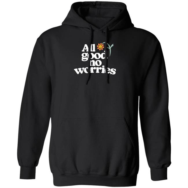 All Good No Worry Hoodie