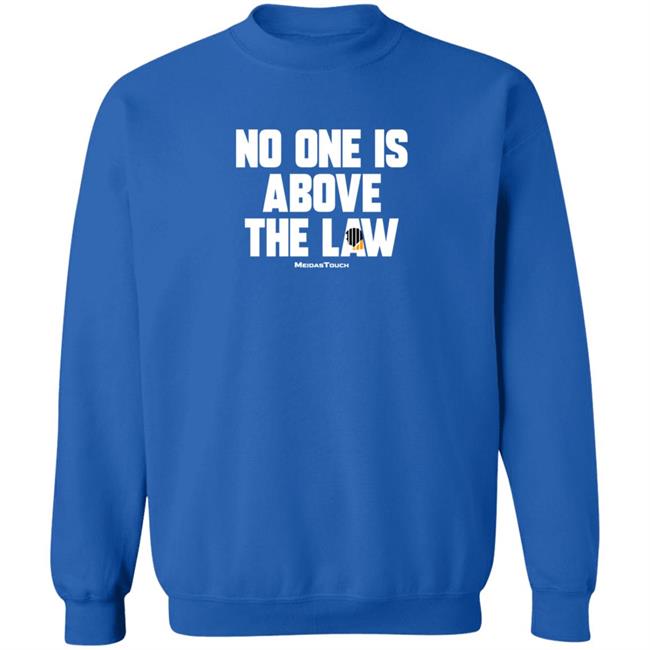No One Is Above The Law Shirt No One Is Above The Law Shirt
