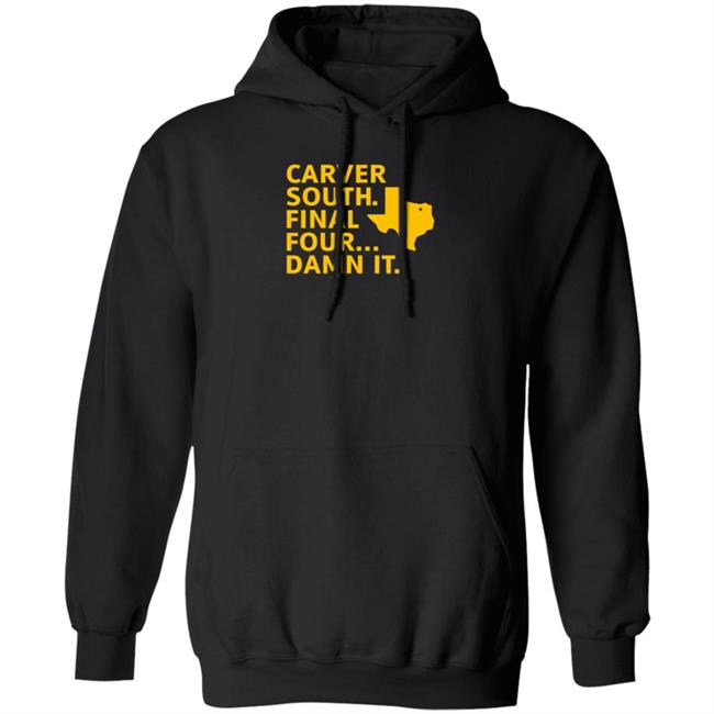 Carver South Final Four Damn It Shirt