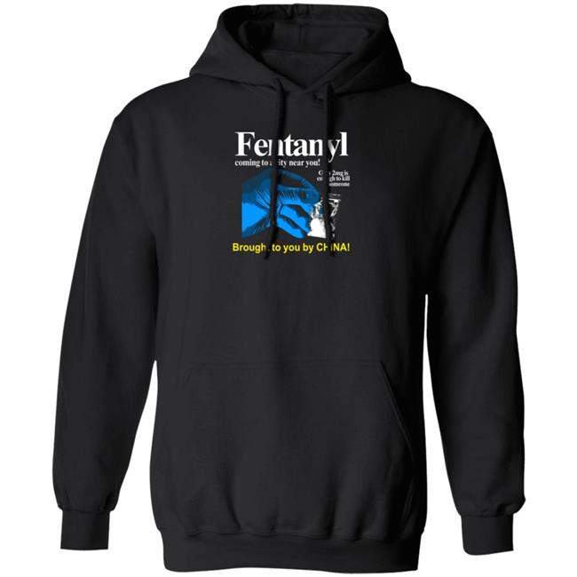 Fentanyl Coming To A City Near You Brought To You By China Shirt