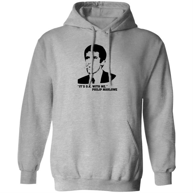 It's Ok With Me Philip Marlowe Shirt