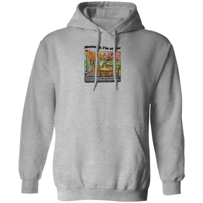 Mentally I'm In At The 4K Coffee Shop Shirt