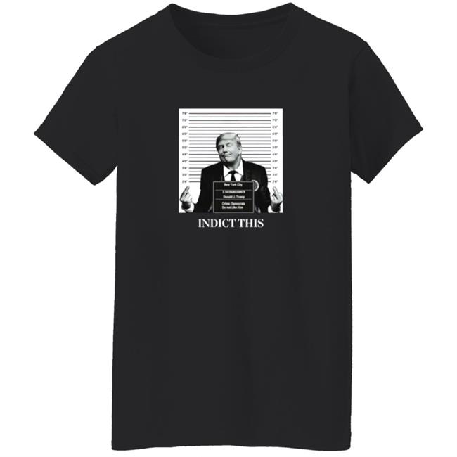 Trump Indict This Shirt Trump Indict This Shirt