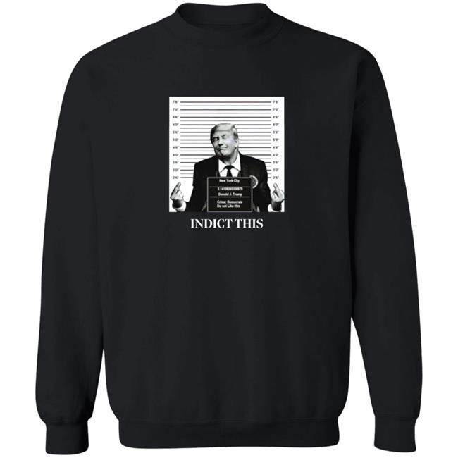 Trump Indict This Shirt Trump Indict This Shirt