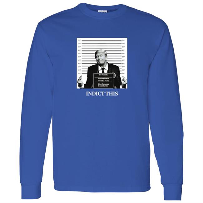 Trump Indict This Shirt Trump Indict This Shirt
